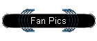 Fan Pics